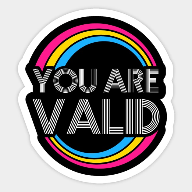 You Are Valid Pansexual LGBT Pride Lgbtq Pride Month Equality T-Shirt Human Rights Queer Liberal Sticker by NickDezArts